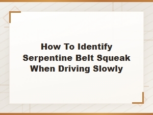 How to Identify Serpentine Belt Squeak When Driving Slowly - Diy Belt Inspection Guide