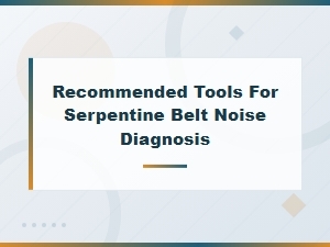 Recommended Tools for Serpentine Belt Noise Diagnosis