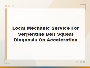 Serpentine Belt Squeal on Acceleration Diagnosis and Replacement Near You